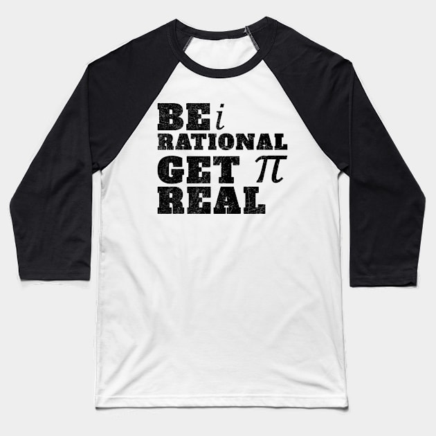 Get real be rational Baseball T-Shirt by mytee